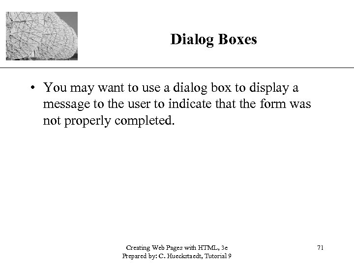 Dialog Boxes XP • You may want to use a dialog box to display