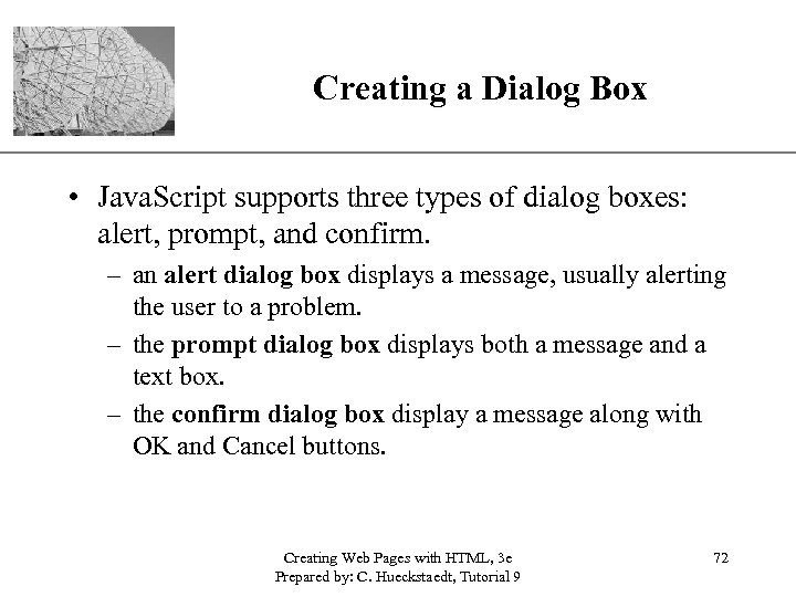 Creating a Dialog Box XP • Java. Script supports three types of dialog boxes: