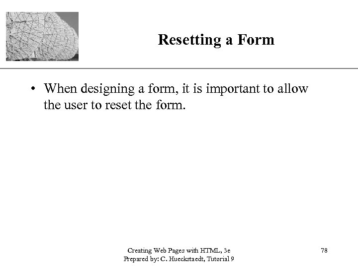 Resetting a Form XP • When designing a form, it is important to allow