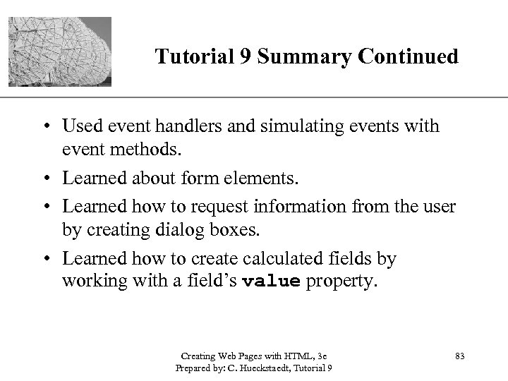 Tutorial 9 Summary Continued XP • Used event handlers and simulating events with event