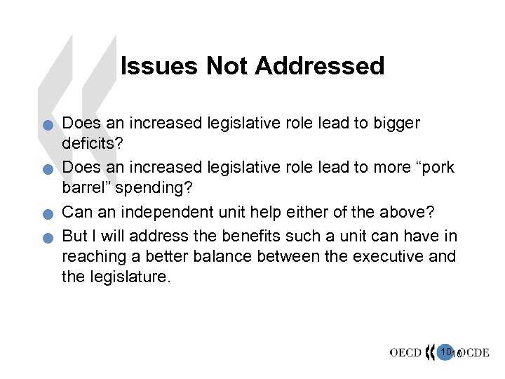 Issues Not Addressed n n Does an increased legislative role lead to bigger deficits?