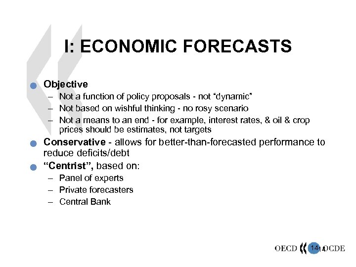 I: ECONOMIC FORECASTS n Objective – Not a function of policy proposals - not