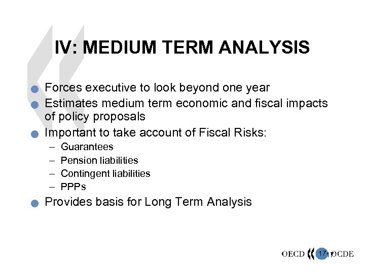 IV: MEDIUM TERM ANALYSIS n n n Forces executive to look beyond one year