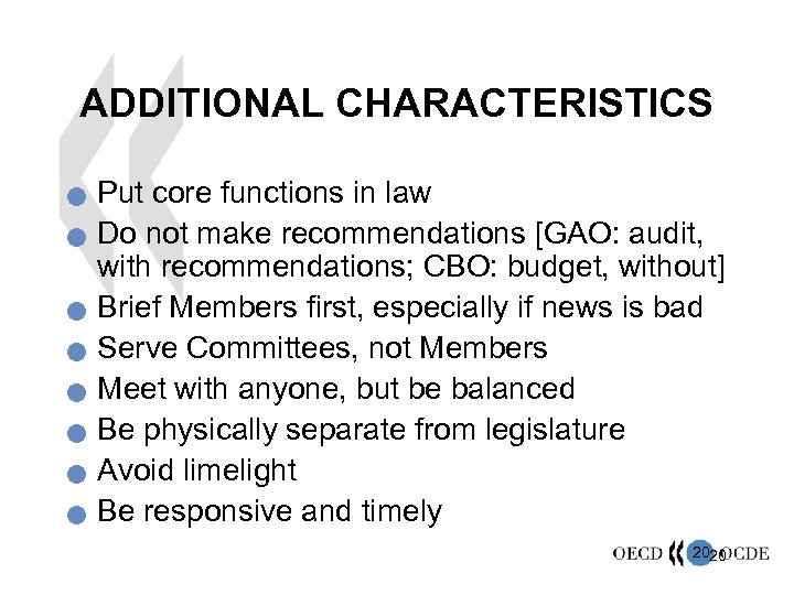 ADDITIONAL CHARACTERISTICS n n n n Put core functions in law Do not make