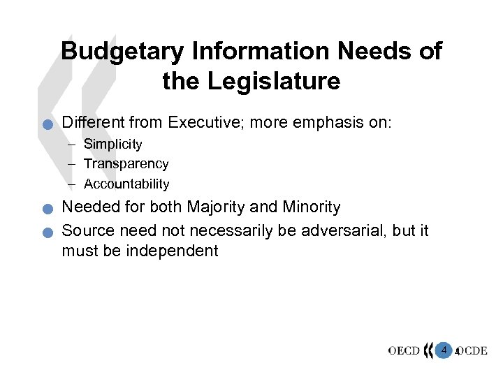 Budgetary Information Needs of the Legislature n Different from Executive; more emphasis on: –