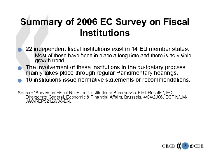 Summary of 2006 EC Survey on Fiscal Institutions n 22 independent fiscal institutions exist