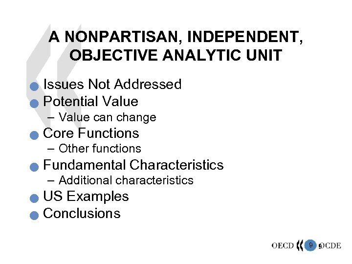 A NONPARTISAN, INDEPENDENT, OBJECTIVE ANALYTIC UNIT n n Issues Not Addressed Potential Value –