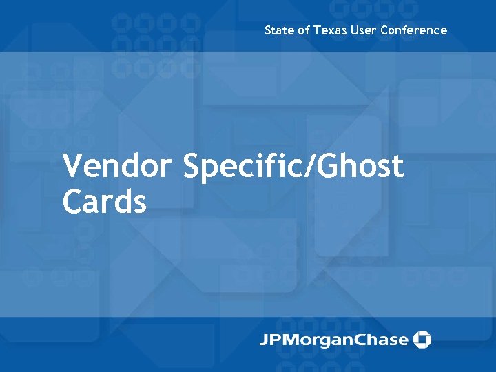 State of Texas User Conference Vendor Specific/Ghost Cards 