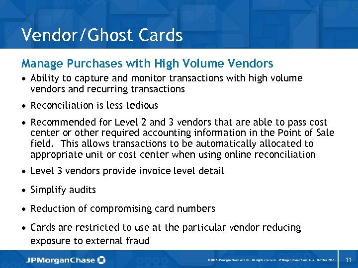 Vendor/Ghost Cards Manage Purchases with High Volume Vendors · Ability to capture and monitor