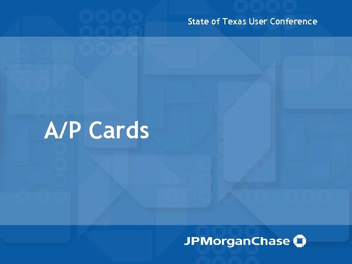 State of Texas User Conference A/P Cards 