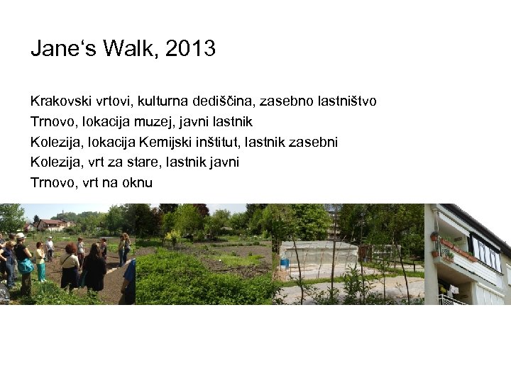 Jane‘s Walk, 2013 Krakovski vrtovi, kulturna dediščina, zasebno lastništvo Trnovo, lokacija muzej, javni lastnik