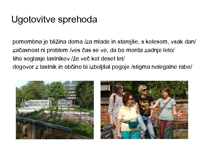 Ugotovitve sprehoda pomembna je bližina doma /za mlade in starejše, s kolesom, vsak dan/