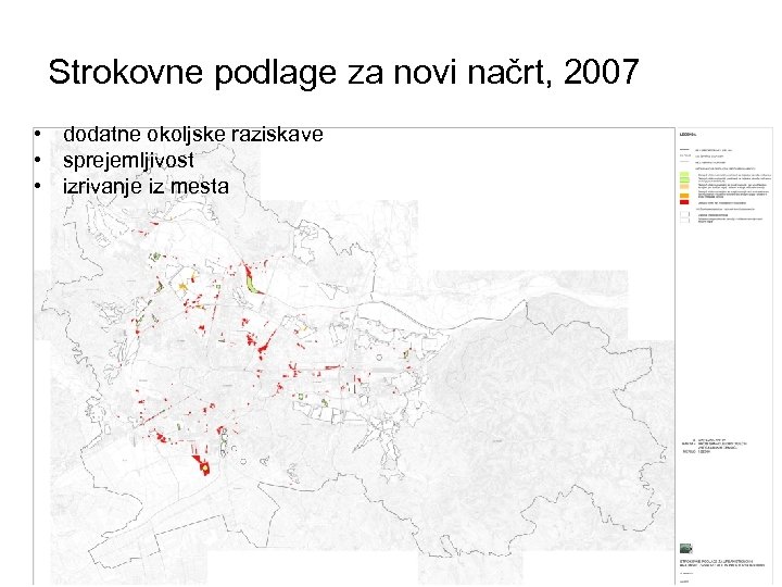Strokovne podlage za novi načrt, 2007 • dodatne okoljske raziskave • sprejemljivost • izrivanje