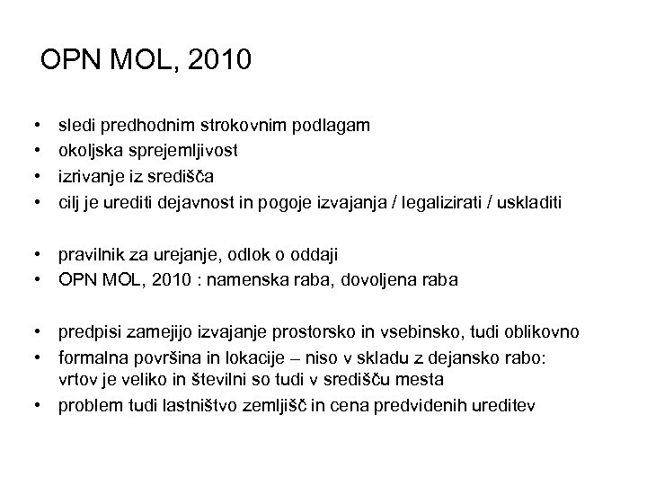 OPN MOL, 2010 • • sledi predhodnim strokovnim podlagam okoljska sprejemljivost izrivanje iz središča