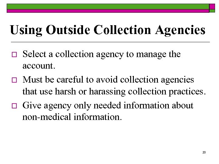 Using Outside Collection Agencies o o o Select a collection agency to manage the