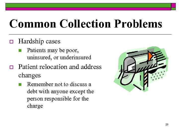 Common Collection Problems o Hardship cases n o Patients may be poor, uninsured, or