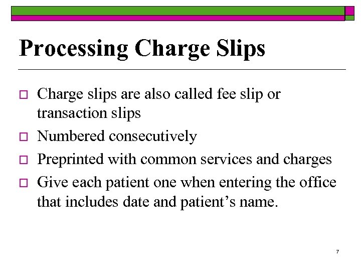 Processing Charge Slips o o Charge slips are also called fee slip or transaction