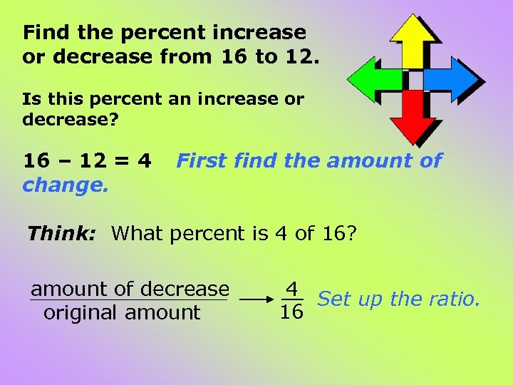 Find the percent increase or decrease from 16 to 12. Is this percent an