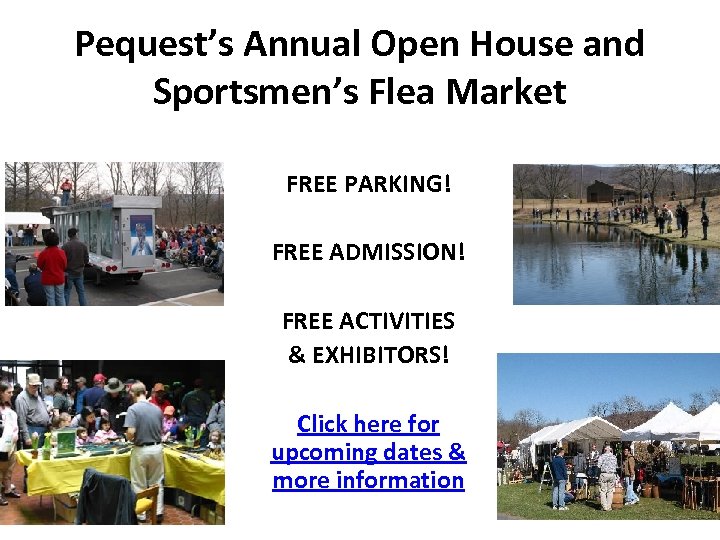 Pequest’s Annual Open House and Sportsmen’s Flea Market FREE PARKING! FREE ADMISSION! FREE ACTIVITIES