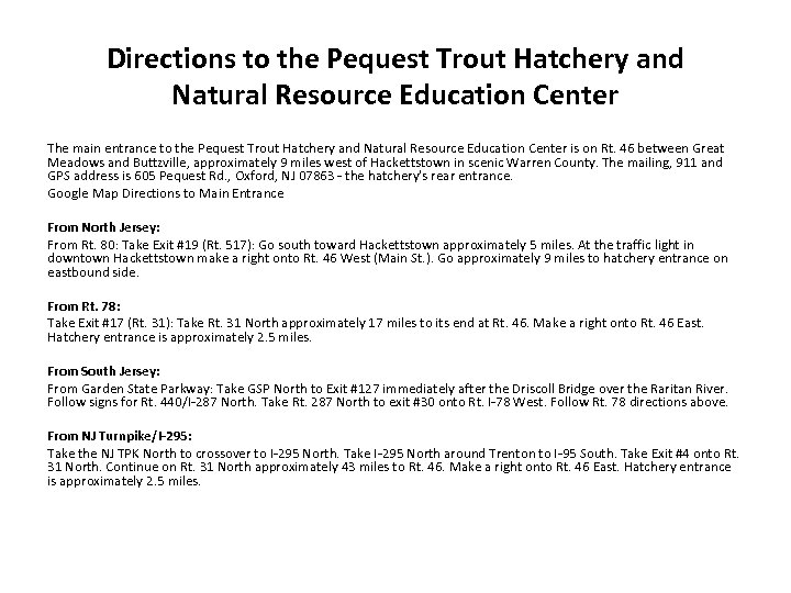 Directions to the Pequest Trout Hatchery and Natural Resource Education Center The main entrance