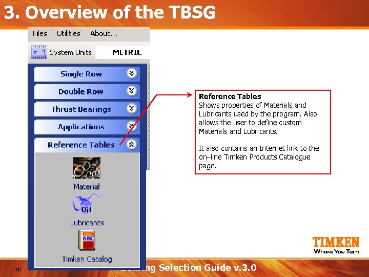 3. Overview of the TBSG Reference Tables Shows properties of Materials and Lubricants used