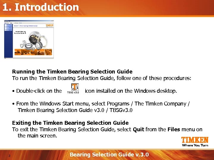 1. Introduction Running the Timken Bearing Selection Guide To run the Timken Bearing Selection