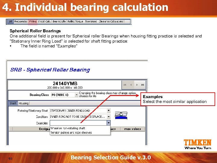 4. Individual bearing calculation Spherical Roller Bearings One additional field is present for Spherical