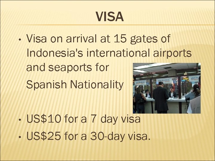 VISA • Visa on arrival at 15 gates of Indonesia's international airports and seaports