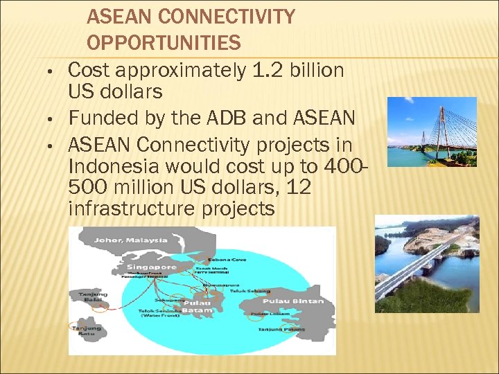  • • • ASEAN CONNECTIVITY OPPORTUNITIES Cost approximately 1. 2 billion US dollars