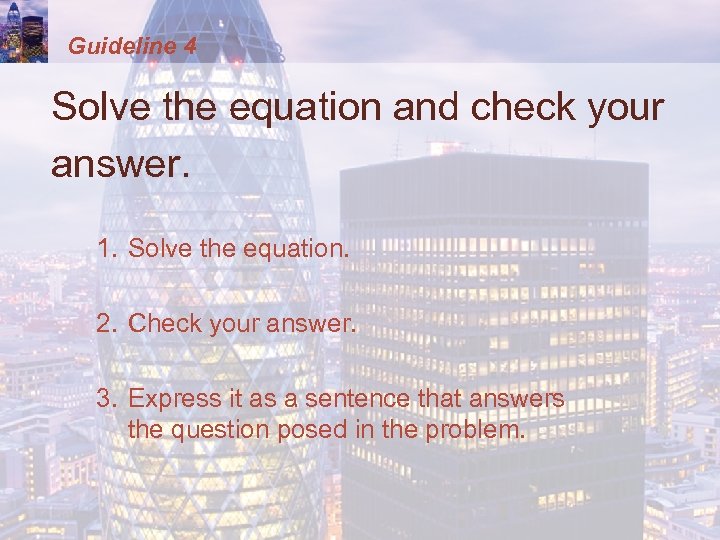 Guideline 4 Solve the equation and check your answer. 1. Solve the equation. 2.