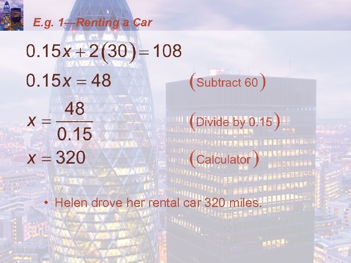 E. g. 1—Renting a Car • Helen drove her rental car 320 miles. 