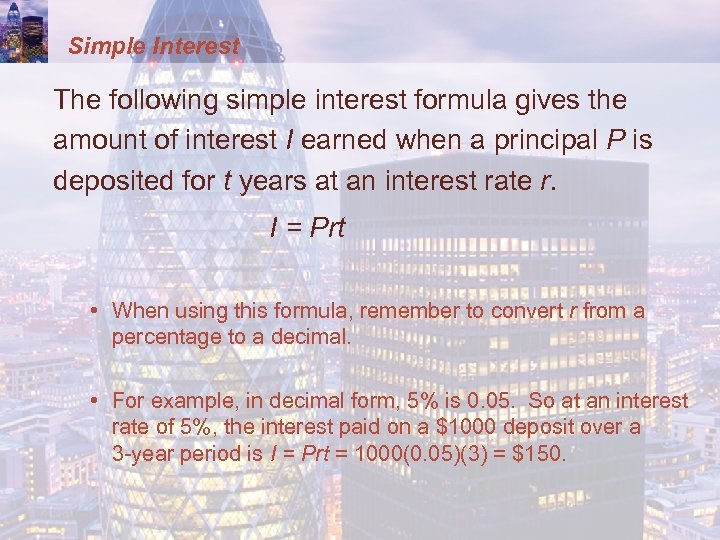 Simple Interest The following simple interest formula gives the amount of interest I earned
