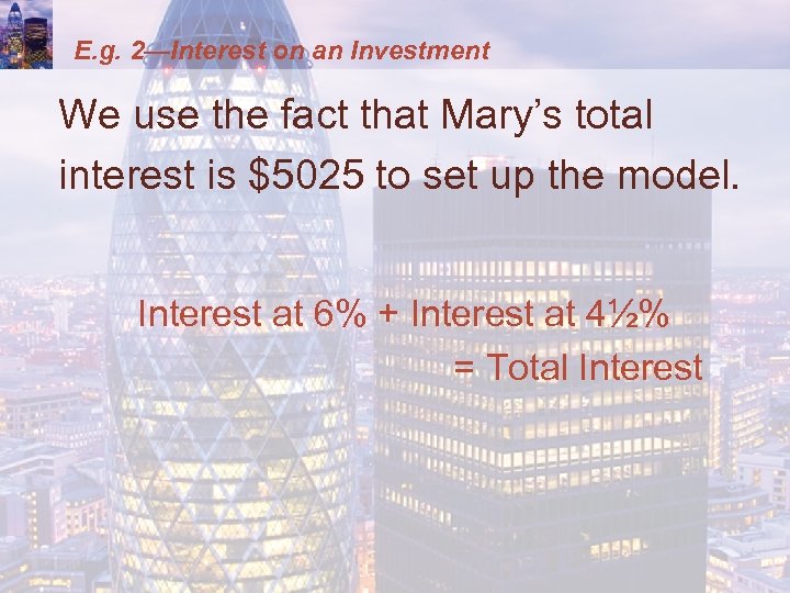 E. g. 2—Interest on an Investment We use the fact that Mary’s total interest