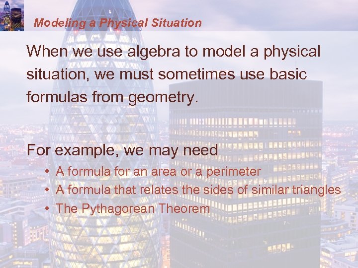Modeling a Physical Situation When we use algebra to model a physical situation, we