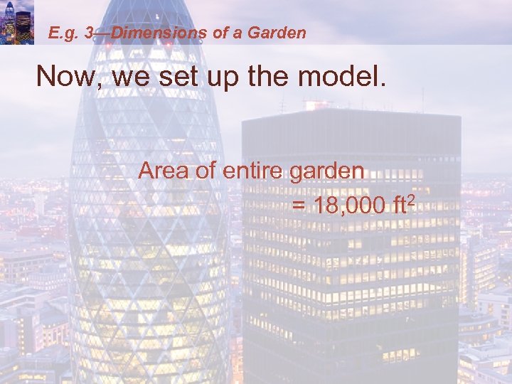 E. g. 3—Dimensions of a Garden Now, we set up the model. Area of