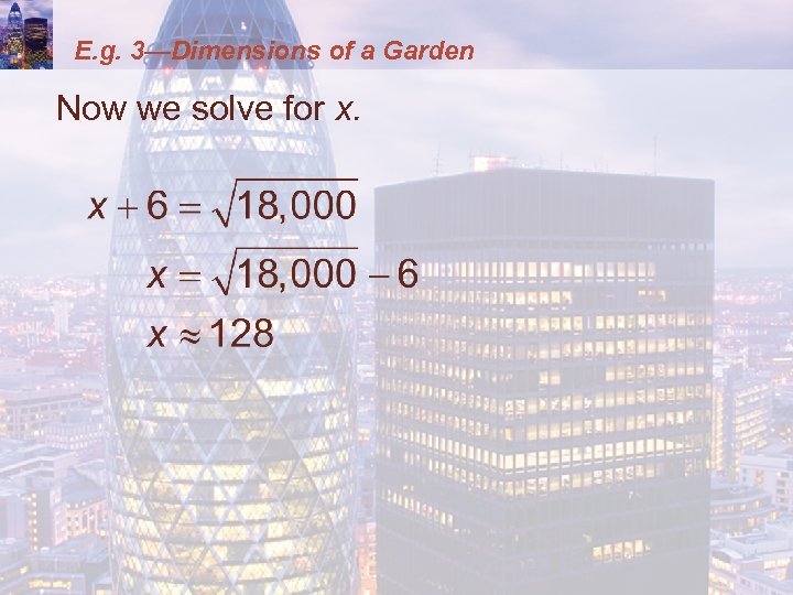 E. g. 3—Dimensions of a Garden Now we solve for x. 