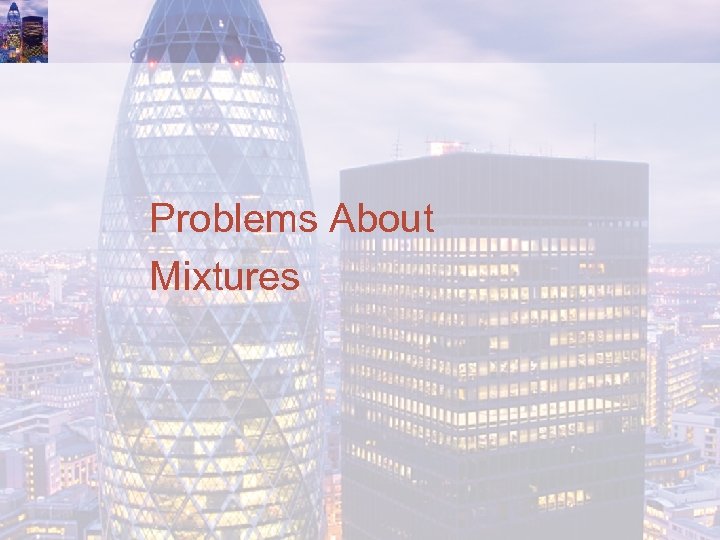 Problems About Mixtures 