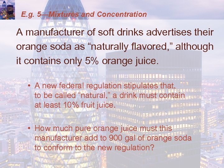 E. g. 5—Mixtures and Concentration A manufacturer of soft drinks advertises their orange soda