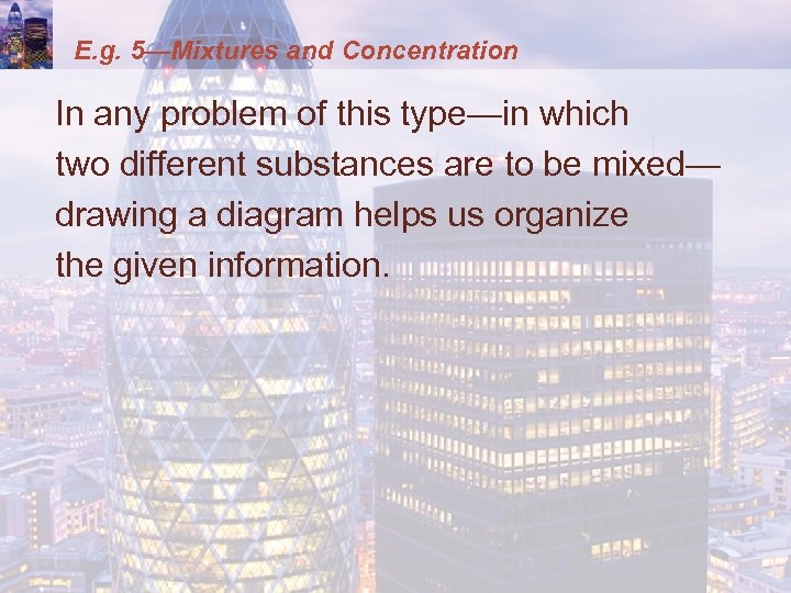 E. g. 5—Mixtures and Concentration In any problem of this type—in which two different