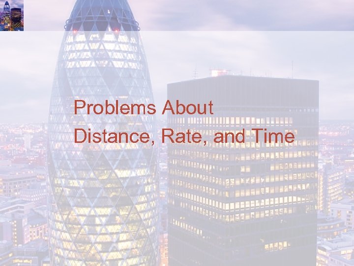 Problems About Distance, Rate, and Time 