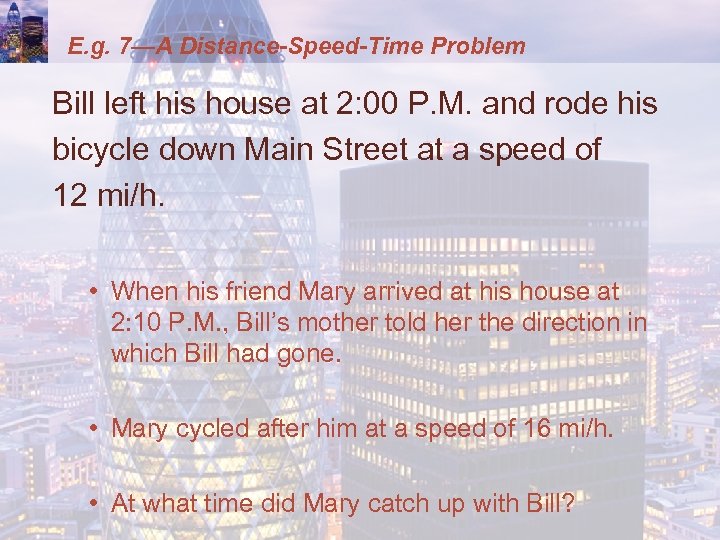 E. g. 7—A Distance-Speed-Time Problem Bill left his house at 2: 00 P. M.