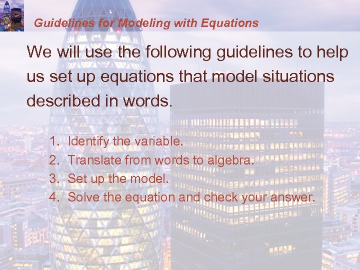 Guidelines for Modeling with Equations We will use the following guidelines to help us