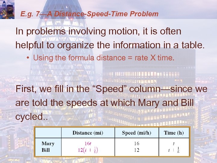 E. g. 7—A Distance-Speed-Time Problem In problems involving motion, it is often helpful to