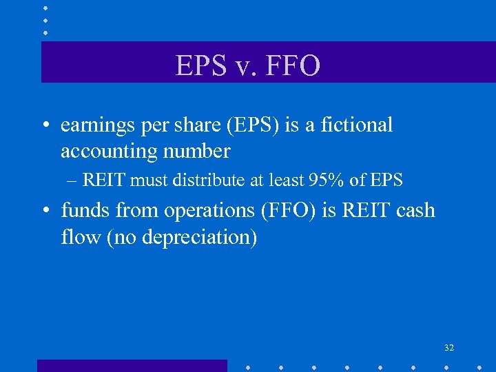 EPS v. FFO • earnings per share (EPS) is a fictional accounting number –