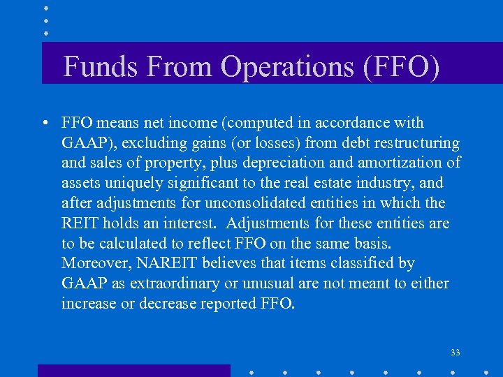 Funds From Operations (FFO) • FFO means net income (computed in accordance with GAAP),