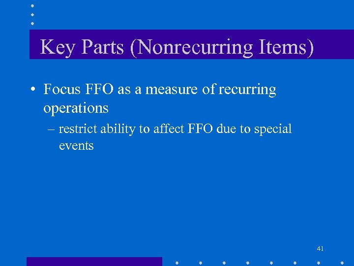 Key Parts (Nonrecurring Items) • Focus FFO as a measure of recurring operations –