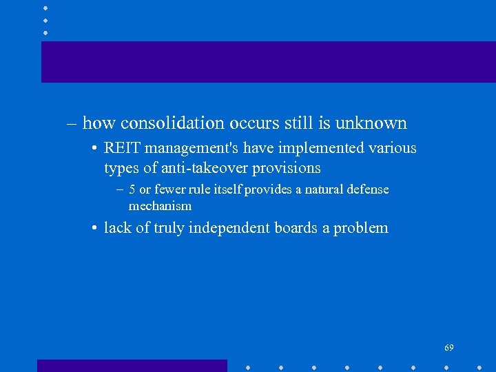 – how consolidation occurs still is unknown • REIT management's have implemented various types