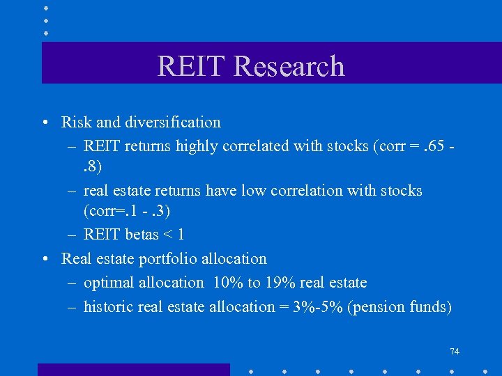REIT Research • Risk and diversification – REIT returns highly correlated with stocks (corr
