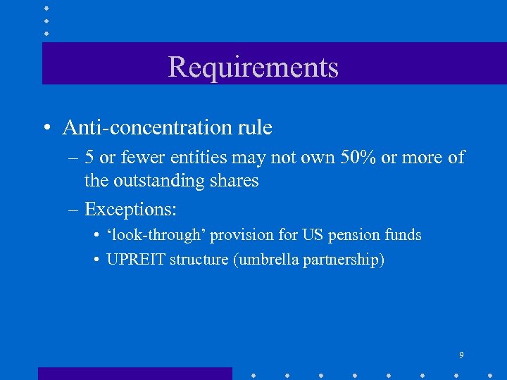 Requirements • Anti-concentration rule – 5 or fewer entities may not own 50% or