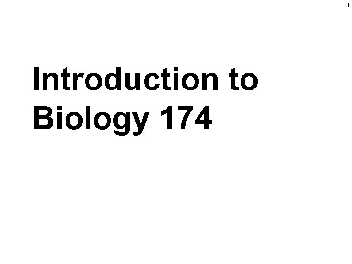 1 Introduction to Biology 174 